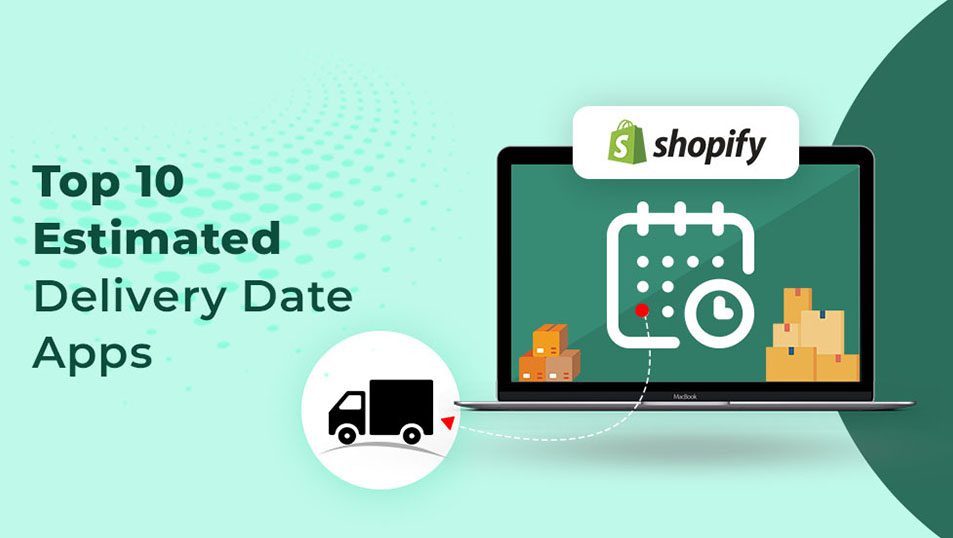 Top 10 Estimated delivery date Shopify apps for all time