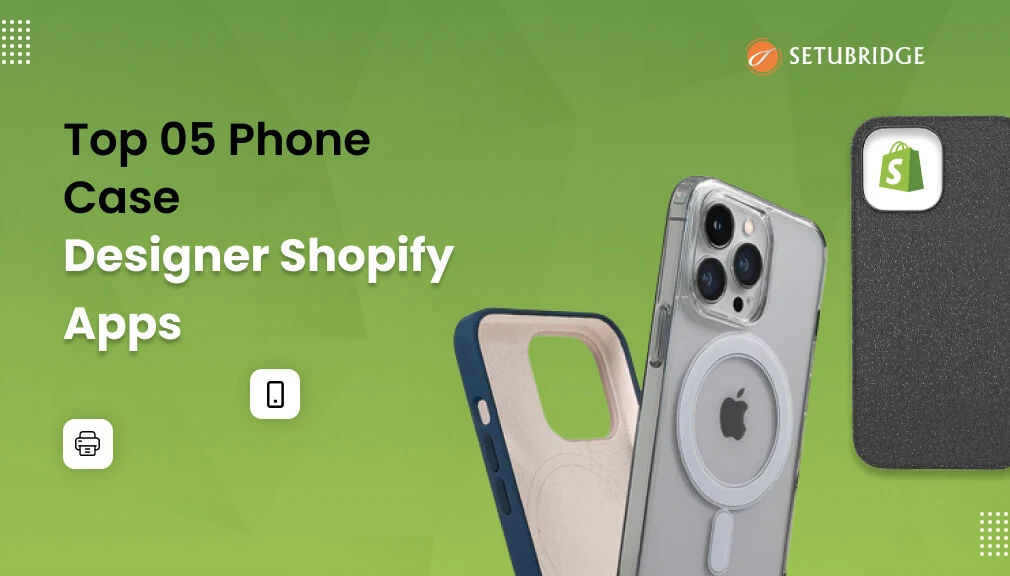 Phone Case Designer Shopify Apps